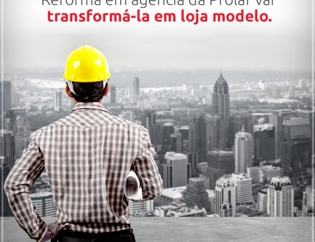 Reforma em agência da Prolar vai transformá-la em loja modelo