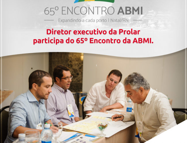 Diretor executivo da Prolar participa do 65º Encontro da ABMI.