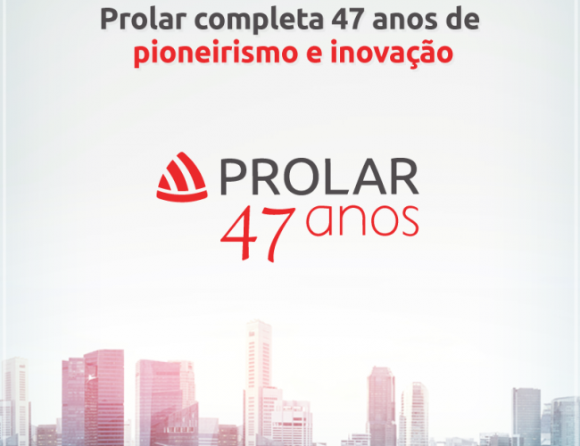 Prolar completa 47 anos de pioneirismo e inovação