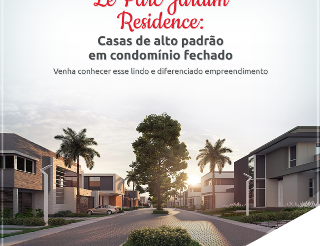 Le Parc Jardim Residence: Casas de alto padrão em condomínio fechado.