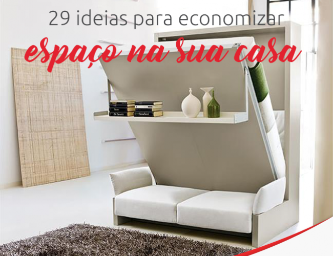 29 ideias para economizar espaço na sua casa